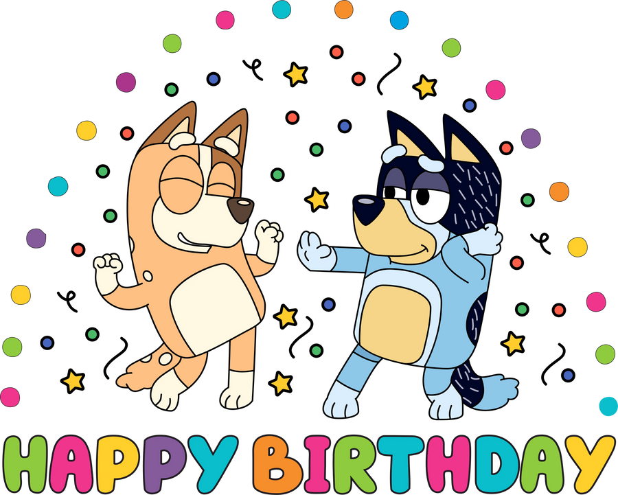 Bluey And Bingo Happy Birthday Design - DTF Ready To Press