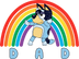 Bluey Dad Bandit Rainbow Design - DTF Ready To Press