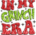 in my Grinch Era Christmas Design - DTF Ready To Press