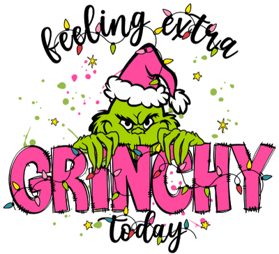 Feeling Extra Grinchy Today - Christmas Design | DTF Dallas - DTF Dallas 