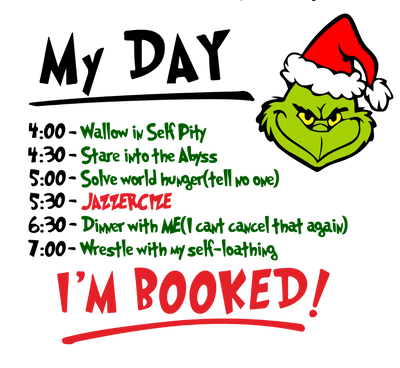 I'm Booked Grinch Design - DTF Ready To Press - DTF Dallas 