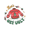 Let's Get Ugly Christmas Design - DTF Ready To Press