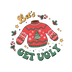 Let's Get Ugly Christmas Design - DTF Ready To Press