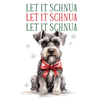 Let It Schnua Christmas Design - DTF Ready To Press