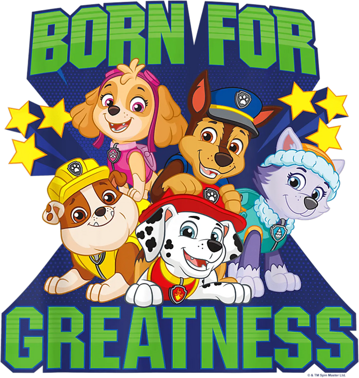 Born for Greatness Paw Patrol Design pressed on a garment