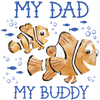 Finding Nemo My Dad My Buddy Design - DTF Ready To Press