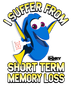 Finding Nemo I Suffer From Short Term Memory Loss Design - DTF Ready To Press