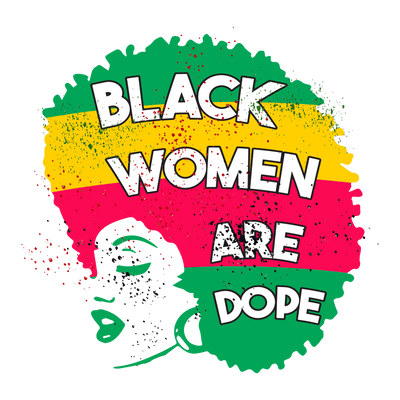 Juneteenth Black Women Are Dope Design | DTF Dallas - DTF Dallas 
