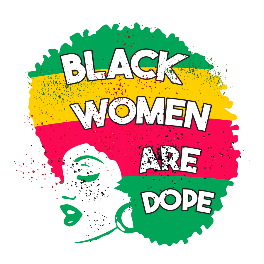 Juneteenth Black Women Are Dope Design | DTF Dallas