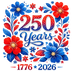 250 Years Floral Patriotic 1776-2026 Design - DTF Ready To Press - DTF Dallas 