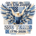 We The People Eagle 250 Years 1776-2026 Patchwork Design - DTF Ready To Press - DTF Dallas 