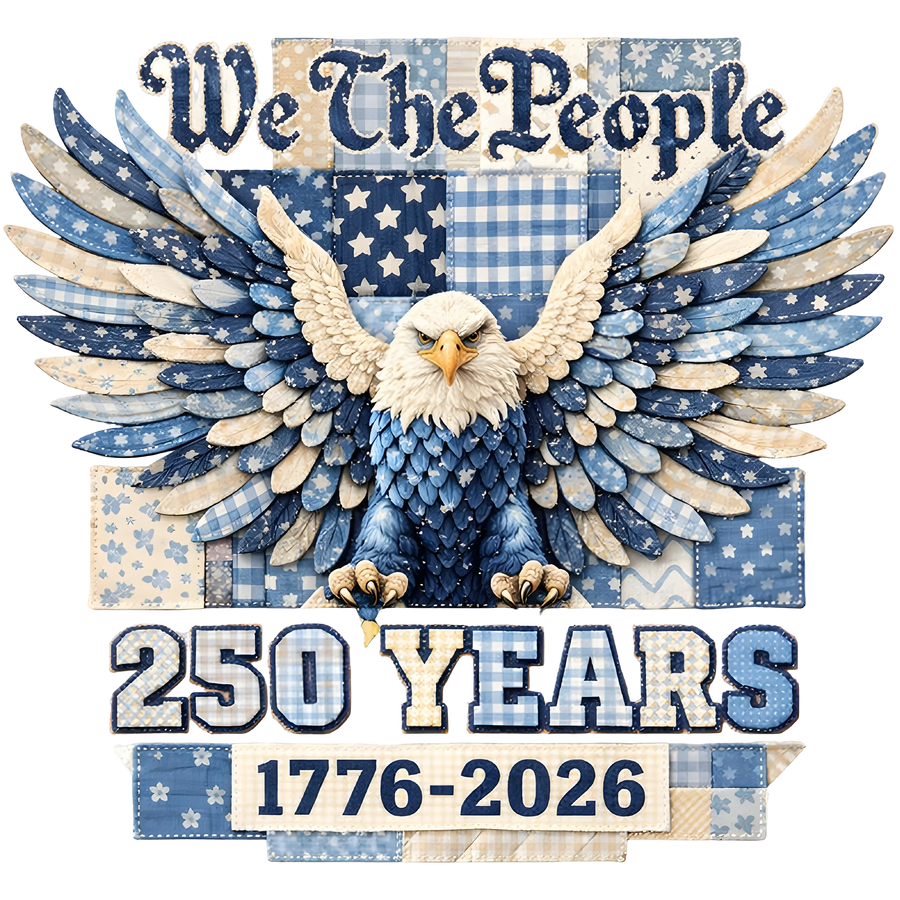 We The People Eagle 250 Years 1776-2026 Patchwork Design - DTF Ready To Press