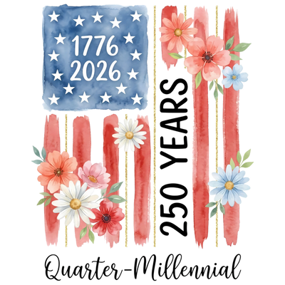 1776-2026 Quarter Millennial Floral Flag 250 Years - DTF Ready To Press - DTF Dallas 