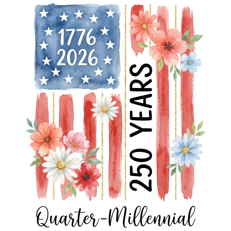 1776-2026 Quarter Millennial Floral Flag 250 Years - DTF Ready To Press