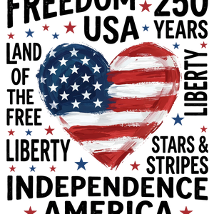 Freedom USA 250 Years American Flag Heart Patriotic Words Design - DTF Ready To Press - DTF Dallas 