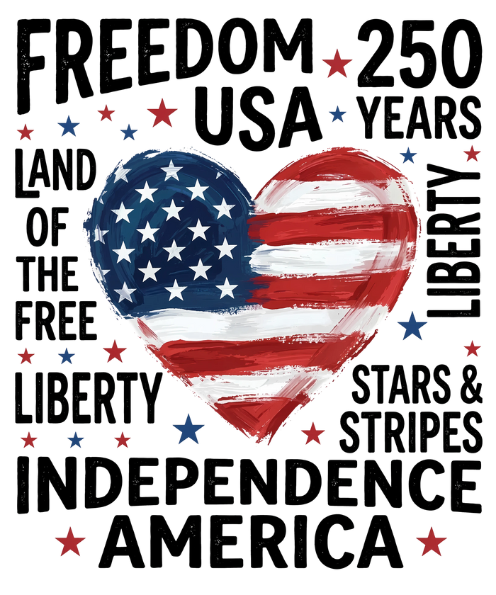 Freedom USA 250 Years American Flag Heart Patriotic Words Design pressed on a garment