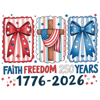 Faith Freedom 250 Years Cross Bows 1776-2026 - DTF Ready To Press - DTF Dallas 