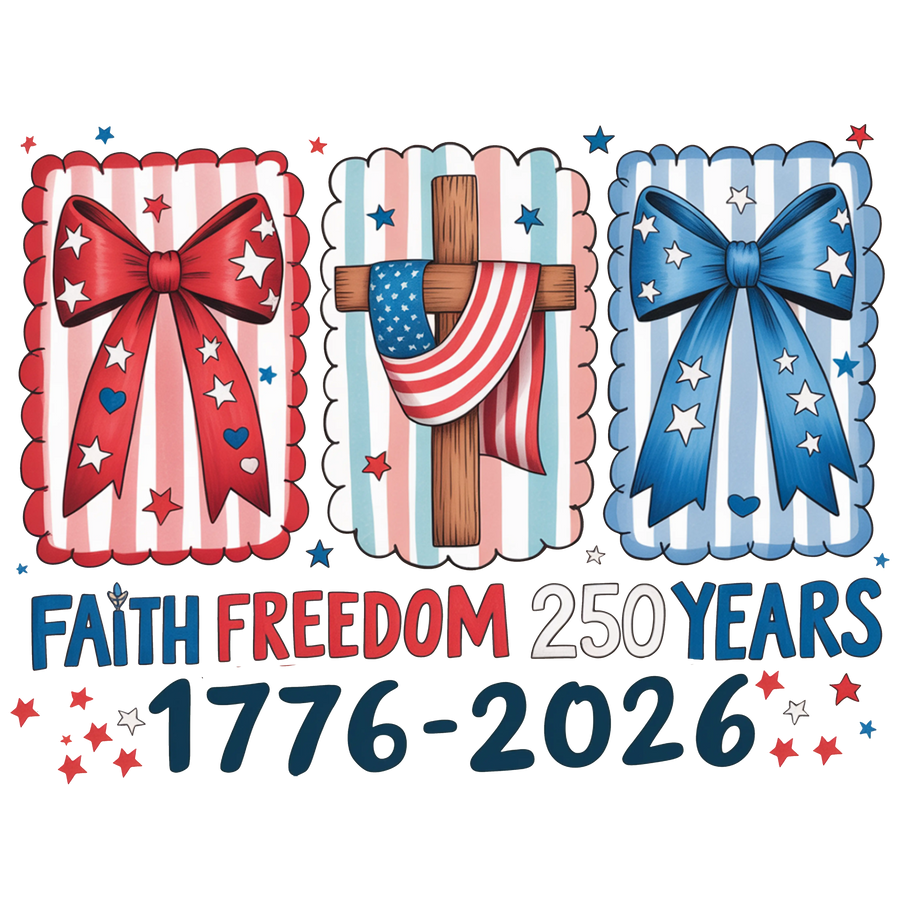 Faith Freedom 250 Years Cross Bows 1776-2026 - DTF Ready To Press