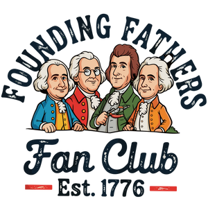 Founding Fathers Fan Club Cartoon Patriotic - DTF Ready To Press - DTF Dallas 