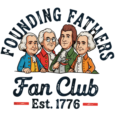 Founding Fathers Fan Club Cartoon Patriotic - DTF Ready To Press - DTF Dallas 