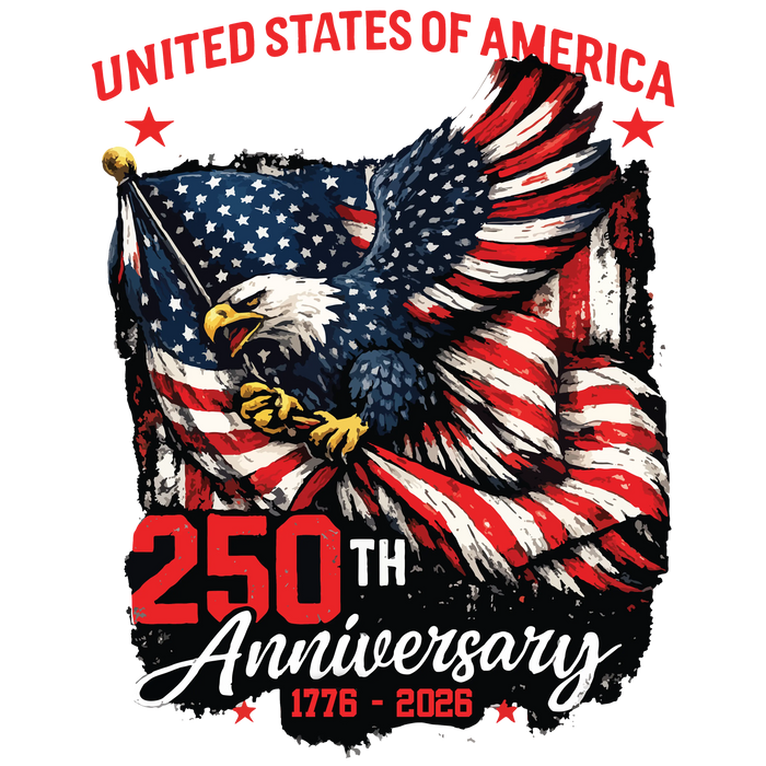 250th Anniversary Distressed Eagle Flag 1776-2026 pressed on a garment