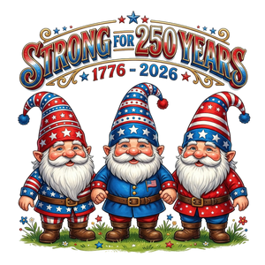 Strong For 250 Years Patriotic Gnomes 1776-2026 - DTF Ready To Press - DTF Dallas 