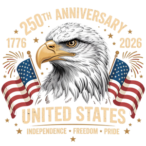 250th Anniversary United States Eagle Independence Freedom Pride - DTF Ready To Press - DTF Dallas 