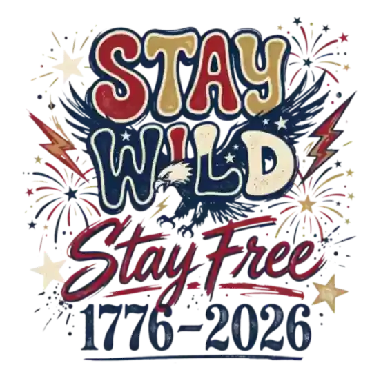 Stay Wild Stay Free Eagle 1776-2026 Design pressed on a garment