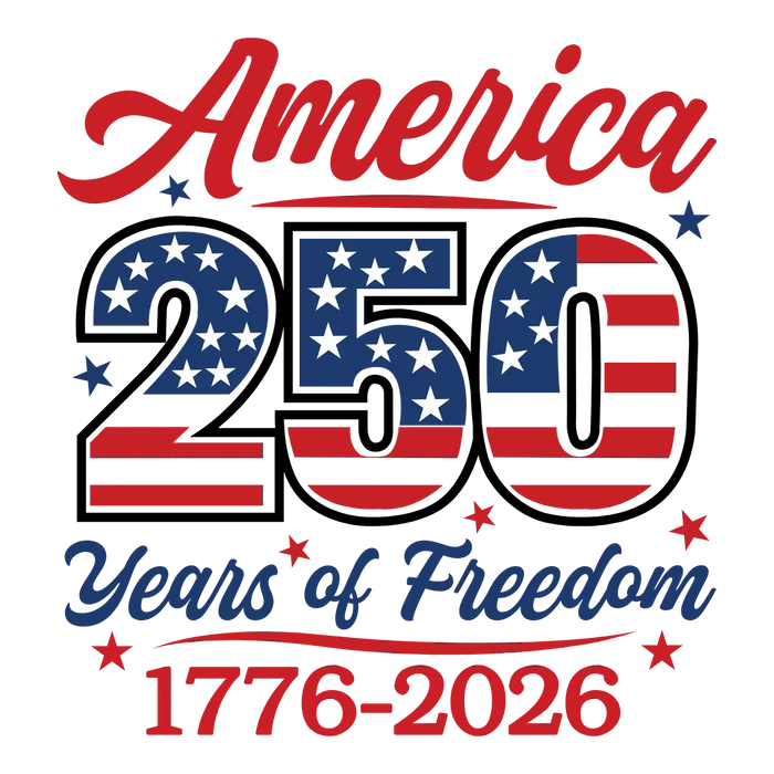 America 250 Years of Freedom 1776-2026 Design pressed on a garment