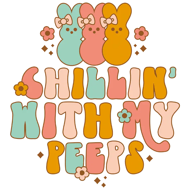 Chilling with My Peeps Easter DTF-Ready Press | DTF Dallas