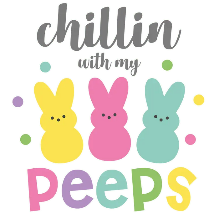 Chilling with My Peeps Easter Bunny Design pressed on a garment