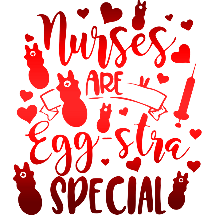 Nurses Are Egg-stra Special Easter Design pressed on a garment