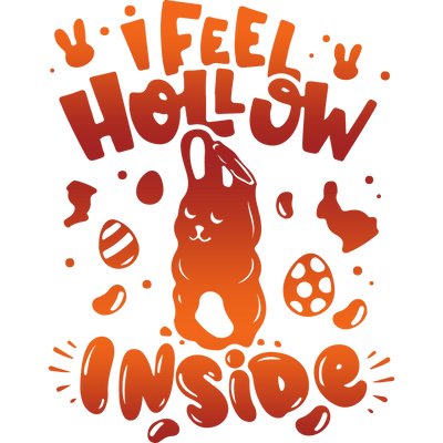 I Feel Hollow Inside Easter Design - DTF Ready To Press - DTF Dallas 