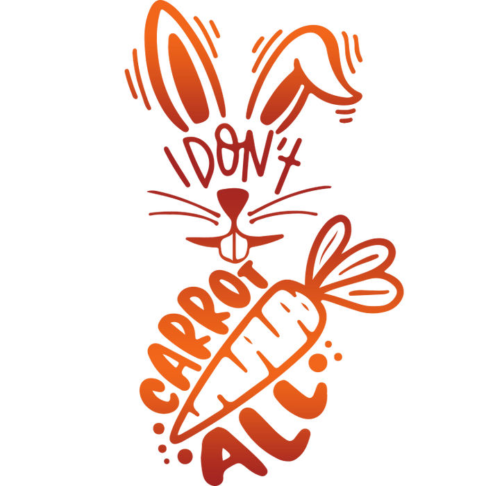 I Don't Carrot All Easter Design pressed on a garment