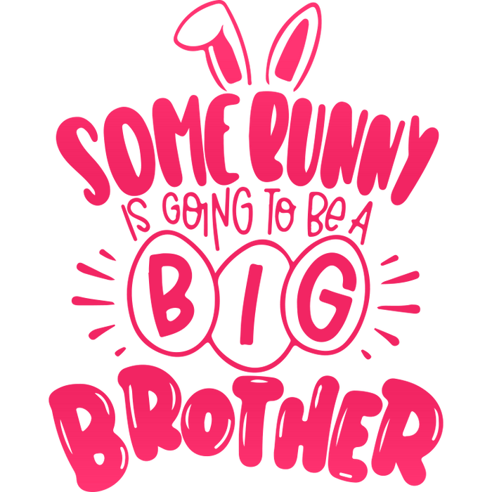 Some Bunny is Going to Be a Big Sister Easter pressed on a garment