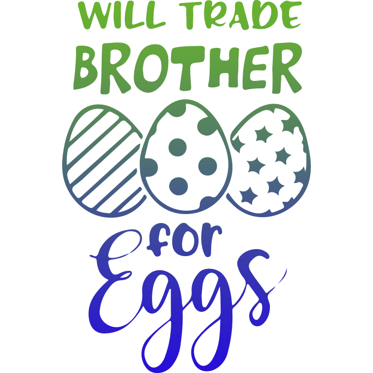 Will Trade Brother for Eggs Easter Design | DTF Dallas