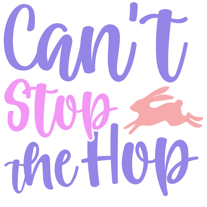 Can't Stop The Hop Easter Design pressed on a garment