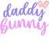 Daddy Bunny Easter Design - DTF Ready To Press