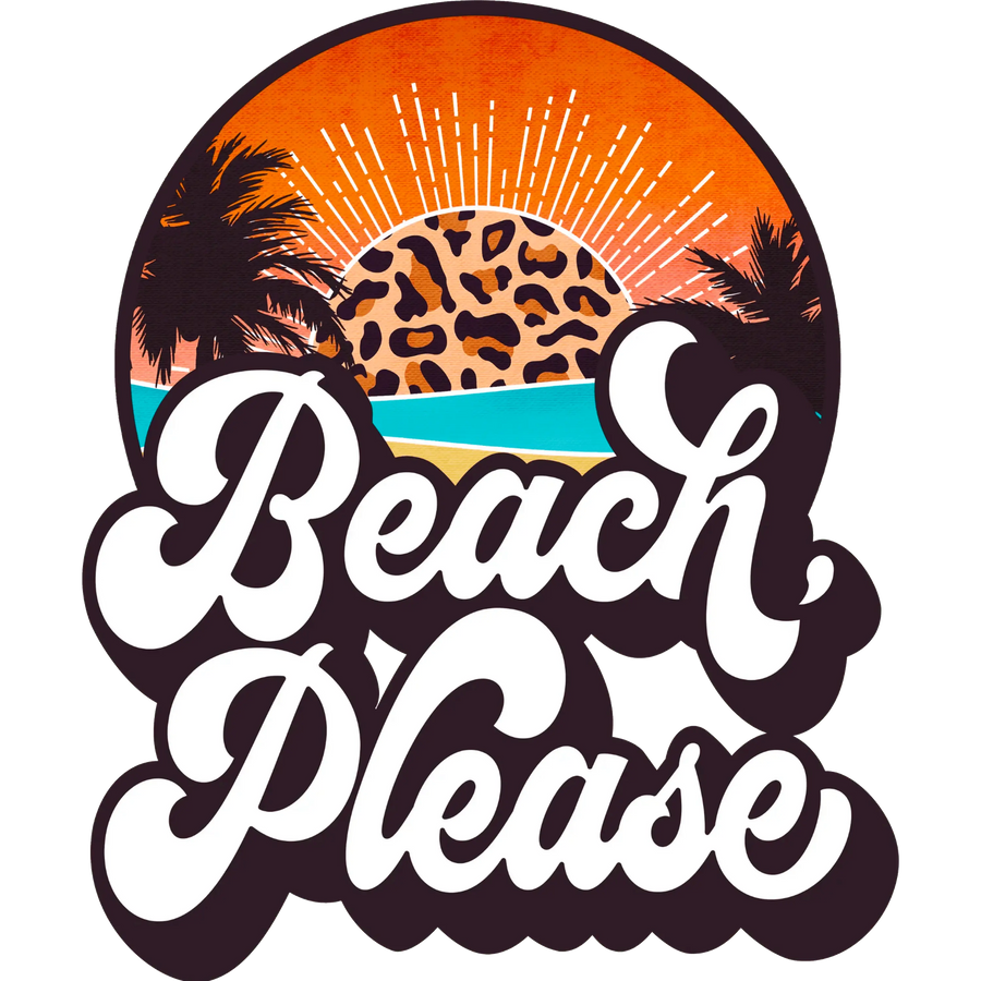 Beach Please Design DTF-Ready to Press (V1) | DTF Dallas