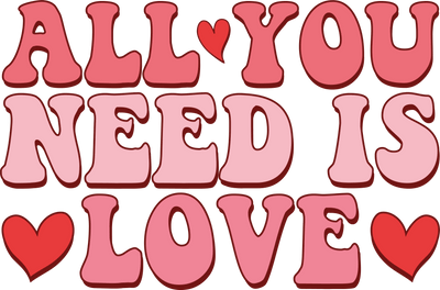 All You Need Is Love Valentine's Design DTF V1 | DTF Dallas - DTF Dallas 