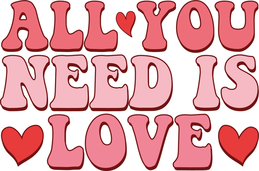 All You Need Is Love Valentine's Design DTF V1 | DTF Dallas
