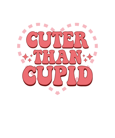 Cuter Than Cupid Valentine's Day Design V1 | DTF Dallas - DTF Dallas 