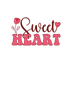 Sweet Heart Valentine's Day Design - DTF Ready To Press