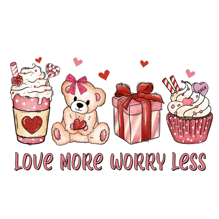 Love More, Worry Less Valentine’s DTF Press V1 pressed on a garment