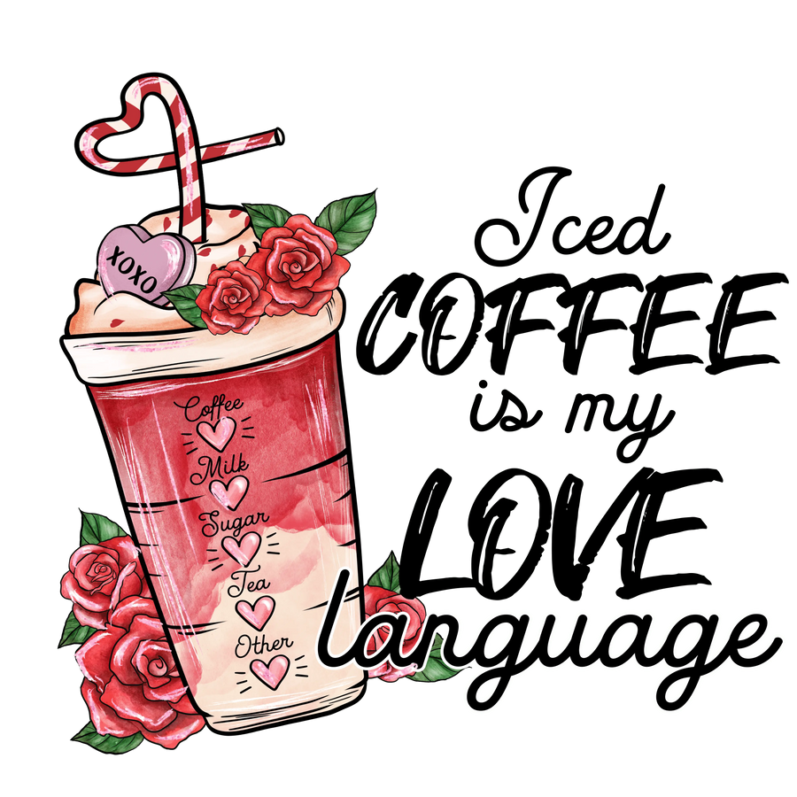 Iced Coffee is My Love Language Valentine's Day | DTF Dallas