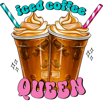 Iced Coffee Queen Design - DTF Ready To Press - DTF Dallas 