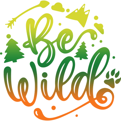Be wild Design - DTF Ready To Press - DTF Dallas 