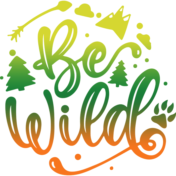 Be wild Design pressed on a garment