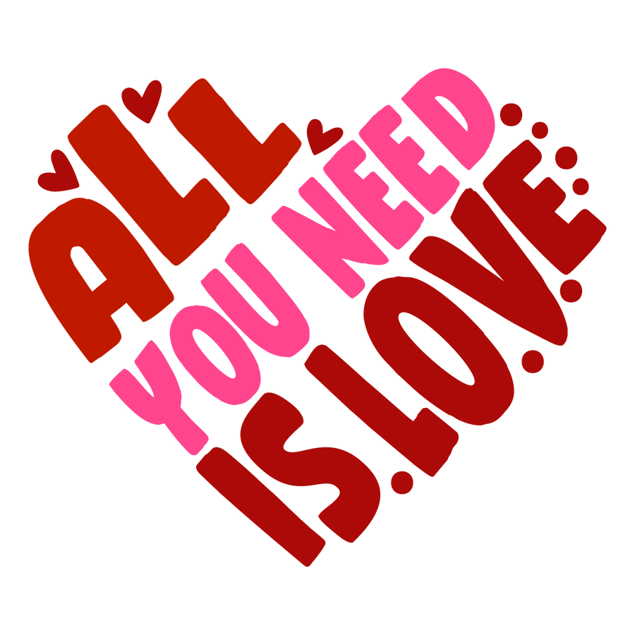 All You Need Is Love Valentine's Design DTF V2 | DTF Dallas