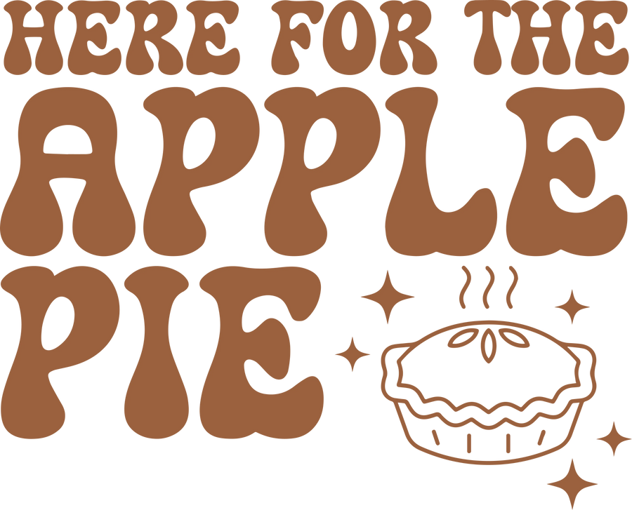 Thanksgiving Here For The Apple Pie Design  | DTF Dallas